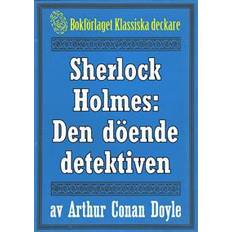 Den döende detektiven Sherlock Holmes: Äventyret med den döende detektiven – Återutgivning av text från 1915 (E-bok, 2018)