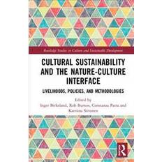 Culture and sustainability: Cultural Sustainability and the Nature-culture Interface (Indbundet, 2018)