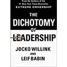 The Dichotomy of Leadership: Balancing the Challenges of Extreme Ownership to Lead and Win