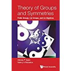 Lie of p Theory Of Groups And Symmetries: Finite Groups, Lie Groups, And Lie Algebras (Computational Mathematical)