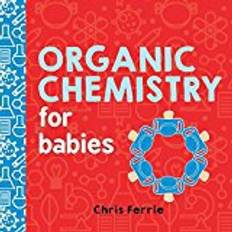 Baby university Organic Chemistry for Babies (Baby University)