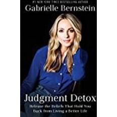 Better you detox Judgment Detox: Release the Beliefs That Hold You Back from Living a Better Life