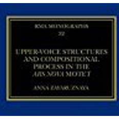 Nova royal Upper-Voice Structures and Compositional Process in the Ars Nova Motet (Royal Musical Association Monographs)