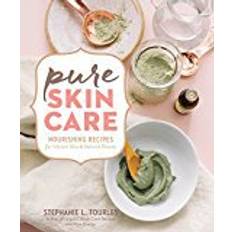 Pure Skin Care: Nourishing Recipes for Vibrant Skin & Natural Beauty