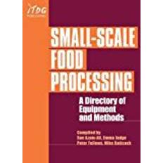 Small-Scale Food Processing: A directory of equipment and methods.: A Guide to Appropriate Equipment