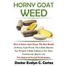 Horny goat weed Horny Goat Weed: How to Know and Choose The Best Brand of Horny Goat Weed, The Libido Booster For Women, Libido Enhancer For Men, Testosterone Booster etc. For Improved Sexual Performance.