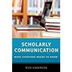 Scholarly Communication: What Everyone Needs to Know® (Paperback, 2018)