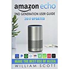 Alexa echo dot Amazon Echo: Amazon Echo 2nd Generation User Guide 2017 Updated: Make the Best Use of Alexa (alexa, dot, echo amazon, echo user guide, amazon dot, ... echo spot): Volume 2 (Amazon Alexa Devices)