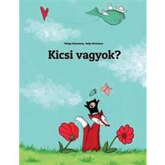 Hungarian Books Kicsi Vagyok?: Philipp Winterberg Es Nadja Wichmann Kepes Meseje (Paperback, 2013)