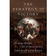 The Strategy of Victory: How General George Washington Won the American Revolution (Hardcover, 2017)