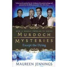 Murdoch Mysteries - Except the Dying (Paperback, 2012)