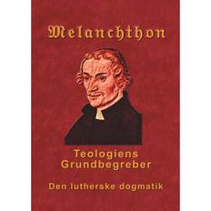 Historiske romaner E-bøger Melanchthon - Teologiens Grundbegreber: Den Lutherske Dogmatik - Loci Communes 1521 (E-bog, 2018)