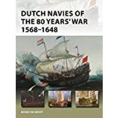 History & Archeology Books Dutch Navies of the 80 Years' War 1568–1648 (New Vanguard)