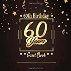 Books 60th Birthday Guest Book: Happy Birthday Celebrating 60 Years. Message Log Keepsake Notebook Diary For Family and Friend To Write In and Sign In. ... 5 (Big Anniversary Celebration Parties Party)