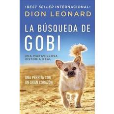 La Búsqueda de Gobi: Una Perrita Con Un Gran Corazón (Una Maravillosa Historia Real) (Hæftet, 2017)