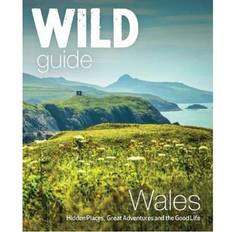 Wild Guide Wales and Marches: Hidden places, great adventures & the good life in Wales (Hæftet, 2018)