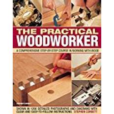 Wood working Practical Woodworker: A comprehensive course in working with wood, shown in 1200 detailed step-by-step photographs and diagrams with clear and easy-to-follow instructions