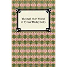 Fyodor dostoyevsky The Best Short Stories of Fyodor Dostoyevsky