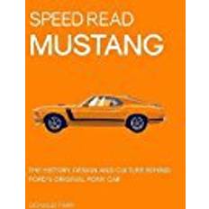 Speed Read Mustang: The History, Design and Culture Behind Ford's Original Pony Car (Paperback, 2018)