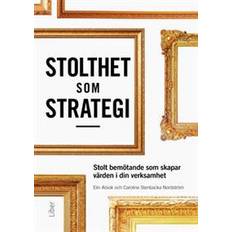 Stolthet som strategi: stolt bemötande som skapar värden i din verksamhet (Indbundet, 2018)