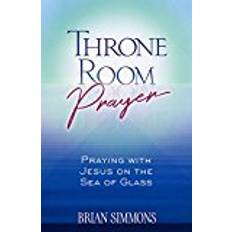 Libros Throne Room Prayer: Praying with Jesus on the Sea of Glass (Passion Translation)