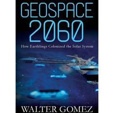 Books Geospace 2060: How Earthlings Colonized the Solar System (Paperback, 2017)