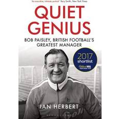 Quiet Genius: Bob Paisley, British football's greatest manager SHORTLISTED FOR THE WILLIAM HILL SPORTS BOOK OF THE YEAR 2017