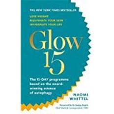 Bøker Glow15: A Science-Based Plan to Lose Weight, Rejuvenate Your Skin & Invigorate Your Life (Heftet, 2018)