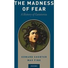 The Madness of Fear: A History of Catatonia