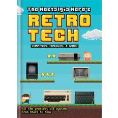 Games consoles The Nostalgia Nerd's History of Tech: Computer,Consoles and Games (Tech Classics)