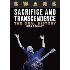 Swans: Sacrifice And Transcendence: The Oral History