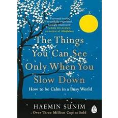 Haemin sunim The Things You Can See Only When You Slow Down: How to be Calm in a Busy World (Hæftet, 2018)