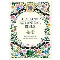 Collins Botanical Bible: A Practical Guide to Wild and Garden Plants