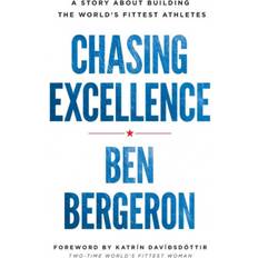 Chasing Excellence: A Story About Building the World's Fittest Athletes (Indbundet, 2017)