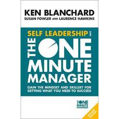 Self Leadership and the One Minute Manager: Gain the mindset and skillset for getting what you need to succeed (Paperback, 2018)