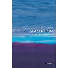 Glaciation: A Very Short Introduction (Very Short Introductions)