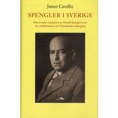 Spengler i Sverige: den svenska receptionen av Oswald Spenglers teser om världshistorien och Västerlandets undergång (Inbunden, 2009)