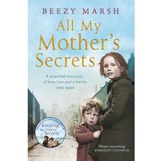 Beezy All My Mother's Secrets: A powerful true story of love, loss and a family torn apart