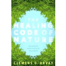 Nature of code The Healing Code of Nature: Discovering the New Science of Eco-Psychosomatics