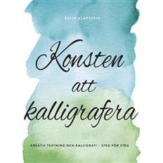 Konsten att kalligrafera:Kreativ textning och kalligrafi (Innbundet, 2018)