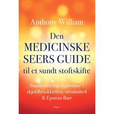 Den medicinske seers guide til et sundt stofskifte: Sandheden bag sygdomme i skjoldbruskkirtlen, søvnløshed & Epstein-Barr (Hæftet, 2018)