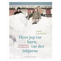 Hvor jeg var barn, var der isbjørne: Erindringer fra Grønland (Indbundet, 2018)