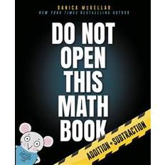 Math book Do Not Open This Math Book!: Addition + Subtraction