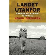 Landet utanför: Sverige och kriget 1939-1940 (Inbunden)