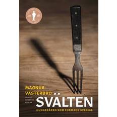 Svälten: Hungeråren som formade Sverige (E-bok, 2018)
