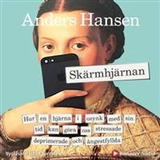 Skärmhjärnan Skärmhjärnan: hur en hjärna i osynk med sin tid kan göra oss stressade, deprimerade och ångestfyllda (Ljudbok, MP3, 2019)