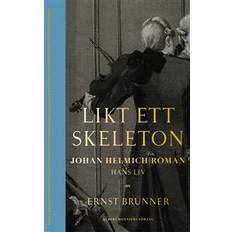 Likt ett skeleton: Johan Helmich Roman - hans liv (Inbunden)