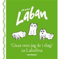 Gissa vem Gissa vem jag är idag? sa Labolina (Inbunden)