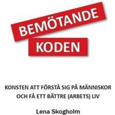 Bemötandekoden Bemötandekoden - Konsten att förstå sig på människor och få ett bättre (Ljudbok, MP3, 2018)