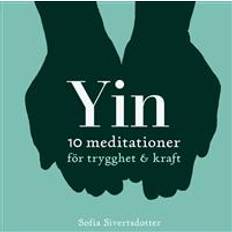 Sofia sivertsdotter Yin - 10 meditationer för trygghet & kraft (Ljudbok, MP3, 2018)